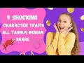 9 Shocking Character Traits All Taurus Woman Share