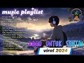Download Lagu LAGU YANG ENAK DIDENGAR SAAT LAGI SANTAI 2024.  \