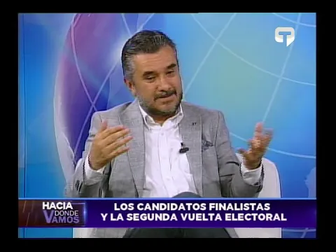 Hacia Dónde Vamos: Los candidatos finalistas y la segunda vuelta electoral