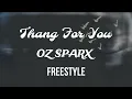 Oz Sparx - “Rylo Rodriguez & NoCap” Thang For You “freestyle” (Official Audio)