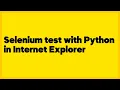 Selenium test with Python in Internet Explorer 4 answers