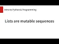 Lists are mutable sequences
