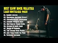 Lagu Lagu Slow Rock Malaysia Terbaru - Lagu Slow 90an Paling Enak Didengar - Lagu Galau Bersantai