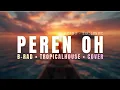 Lagu PEREN OH | B-Rad | TROPICALHOUSE COVER 2026