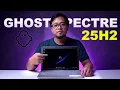Cobain Ghost Spectre 25H2 Terbaru Apakah Makin KenCang