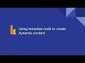 Kumologica - Creating dynamic content using template node
