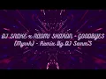 DJ SNAKE x NAOMI SHARON - GOODBYES (Myrrh) - Remix By DJ Samm’S