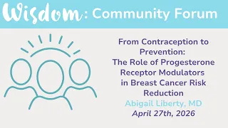 WISDOM Study The Role of Progesterone Receptor Modulators in Breast Cancer Risk Reduction
