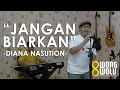 DIANA NASUTION - JANGAN BIARKAN | COVER BY PURWIANTO