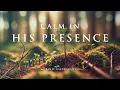 Download Lagu CALM IN HIS PRESENCE - Soaking worship instrumental - Prayer, Devotional and Bible Study