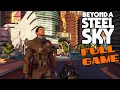 Beyond a Steel Sky - Full Game Gameplay Walkthrough Ending No Commentary