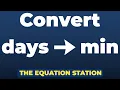 How to convert days to minutes Physics Practice Problem