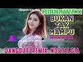 Lagu BUKAN TAK MAMPU DANGDUT DISCO REMIX NOSTALGIA LAWAS