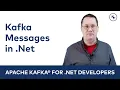 Kafka Messages in NET Apache Kafka for NET Developers