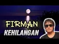 Download Lagu FIRMAN - Kehilangan (Lirik)