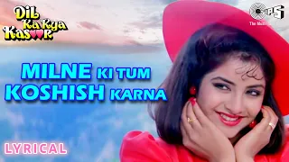milne ki tum koshish karna lyrical dil ka kya kasoor divya bharti asha bhosle kumar sanu
