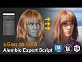 xGen to Unreal Script - Export custom Metahumans grooms from Maya xGen to UnrealEngine5 in Alembic