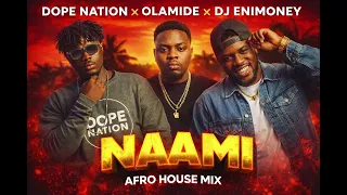 dopenation x olamide x dj enimoney naami afro house mix 2026 