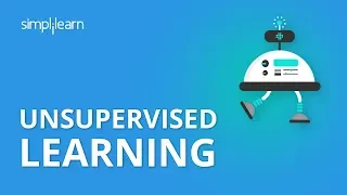Unsupervised Learning Unsupervised Learning Algorithms Machine Learning Tutorial Simplilearn