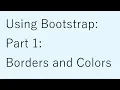 Using Bootstrap 4 Part 1 Borders and Colors