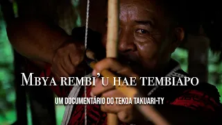 MBYA REMBY'U HAE TEMBIAPO - UM DOCUMENTÁRIO DO TEKOA TAKAURI-TY