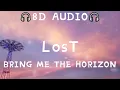 Download Lagu Bring Me The Horizon - LosT (8D Audio)