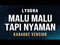 Download Lagu Malu Malu Tapi Nyaman - Lyodra (Karaoke)
