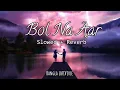 Lagu Bol Na Aar (Slowed+Reverb) | Shaan | Monali Thakur | Dui Prithibi | Bangla LofiVerse |