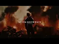 Download Lagu chris grey - let the world burn (slowed + reverb)