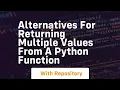 alternatives for returning multiple values from a python function