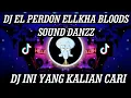 Lagu DJ EL PERDON ELLKHA BLOODS JEDAG JEDUG MENGKANE VIRAL TIKTOK EL PERDON SOUND DANZZ BY ELLKHA BLOODS