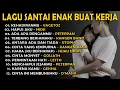Lagu Lagu Santai Buat Kerja - Lagu Pop Hits Indonesia Tahun 2000an | Playlist Kenangan Kamu Masa SMA