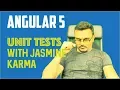 Angular 5 Unit Testing with Jasmine Karma and Protractor