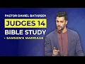 Judges 14 Bible Study Samson s Marriage Pastor Daniel Batarseh