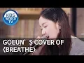 Download Lagu Goeun’s cover of “Breathe” Happy Together/2019.08.29