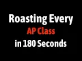 Roasting Every AP Class in 60 Seconds Again
