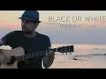 Download Lagu Michael Jackson - Black Or White (Live Acoustic Cover)