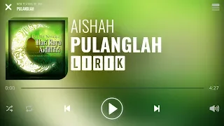 Download Aishah - Pulanglah [Lirik] MP3
