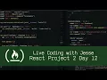 React Project 2 Day 12 - Live Coding with Jesse
