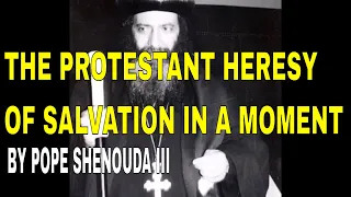 The Heresy of Salvation in a Moment ✝️ by Pope Shenouda III of Coptic Orthodox Church of Egypt 📚