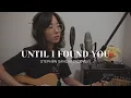 Download Lagu Until I Found You - Stephen Sanchez ft. Em Beihold (Full Cover)