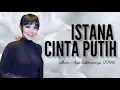 Download Lagu Istana Cinta Putih | Fauziah Latiff lirik