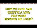 Linux Boot Automation Execute Java Programs on Startup - Step-by-Step Guide