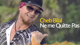 Cheb Bilal Ne Me Quitte Pas 