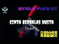 Cinta Berbalas Dusta ( Dadali ) • Dennie Rmx • Single Funkot
