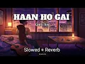 Download Lagu 𝙃𝘼𝘼𝙉 𝙃𝙊 𝙂𝘼𝙔𝙄 𝙂𝘼𝙇𝙏𝙄 𝙈𝙐𝙅𝙃𝙎𝙀 | 𝙎𝙇𝙊𝙒𝙀𝘿 𝙍𝙀𝙑𝙀𝙍𝘽 #song #music #youtube #slowedandreverb