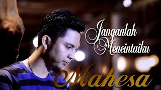 mahesa janganlah mencintaiku official music video 