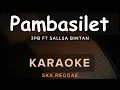Download Lagu Pambasilet - 3Pemuda Berbahaya Feat Sallsa Bintan | Karaoke | Ska Reggae