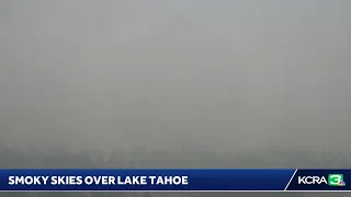 Here s a look over Lake Tahoe where wildfire smoke is causing poor visibility