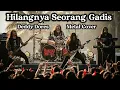 Lagu Deddy Dores - Hilangnya Seorang Gadis | Cover by Rakyat Metal \\m/